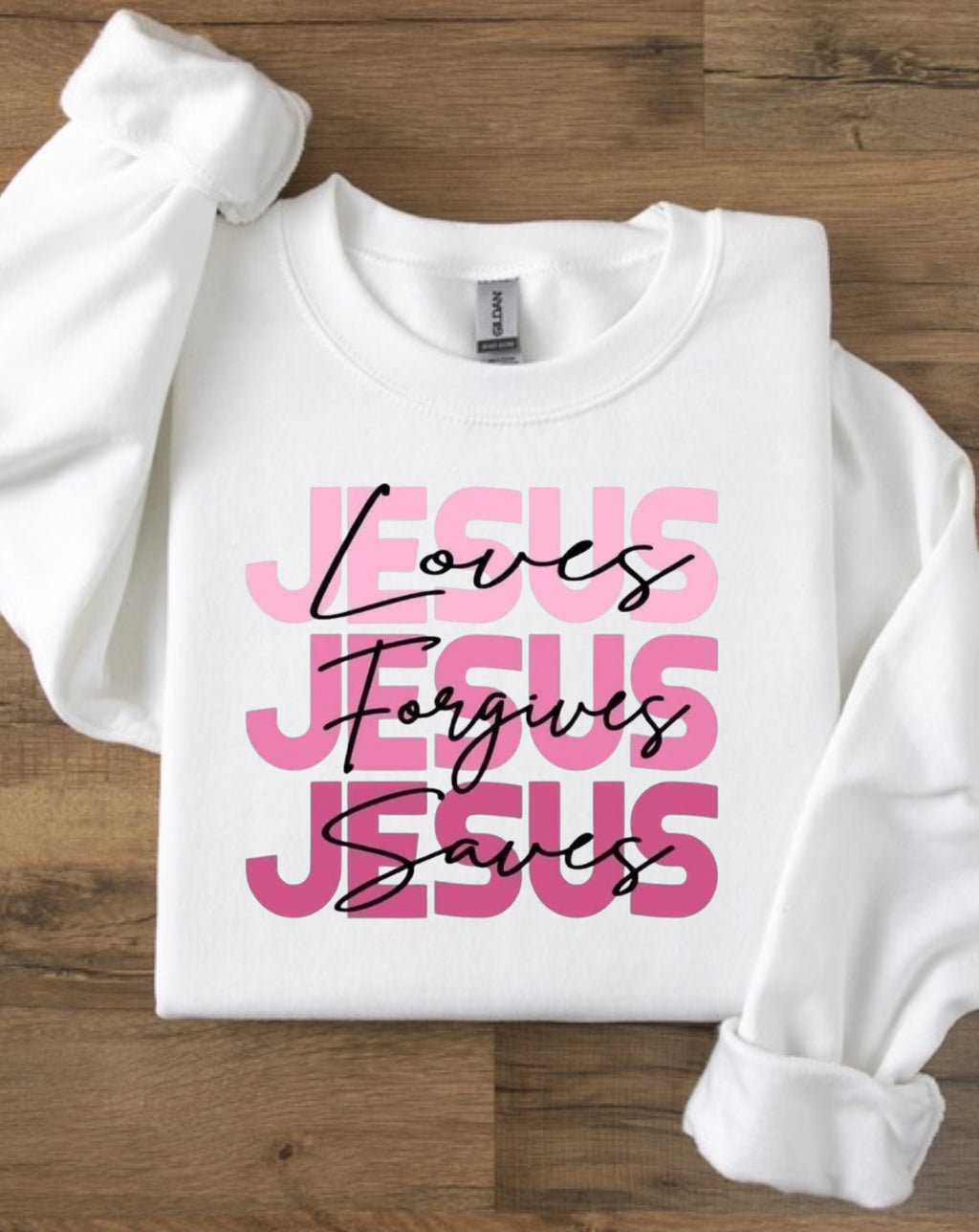 Jesus ( Loves, Saves, Forgives) Sweatshirt